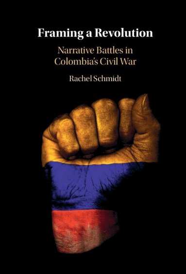 Rachel Schmidt - Framing a Revolution, Inbunden
