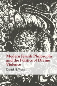 bokomslag Modern Jewish Philosophy and the Politics of Divine Violence