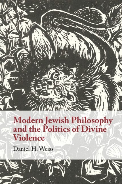 Modern Jewish Philosophy and the Politics of Divine Violence 1