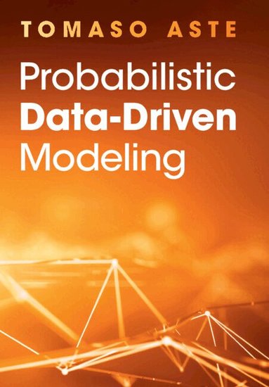 Tomaso Aste - Probabilistic Data-Driven Modeling, Inbunden