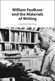 bokomslag William Faulkner and the Materials of Writing