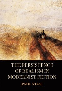 bokomslag The Persistence of Realism in Modernist Fiction