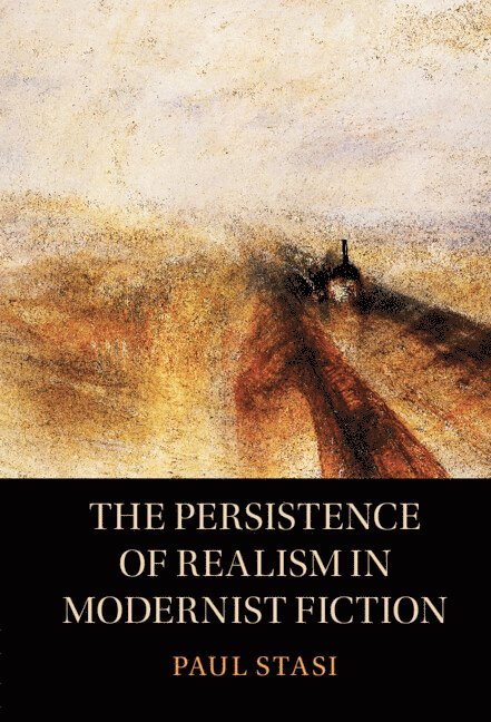 Paul Stasi, Paul (University of Albany) Stasi - Persistence of Realism in Modernist Fiction, Inbunden