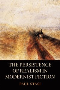 bokomslag The Persistence of Realism in Modernist Fiction