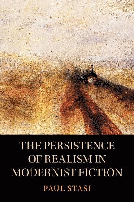Paul Stasi, Paul (University of Albany) Stasi - Persistence of Realism in Modernist Fiction, Häftad