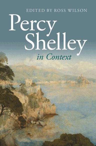 Ross Wilson - Percy Shelley in Context, Inbunden