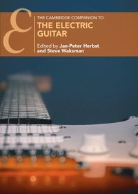 bokomslag The Cambridge Companion to the Electric Guitar