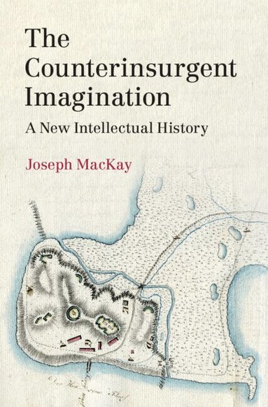 Joseph MacKay - The Counterinsurgent Imagination, Inbunden