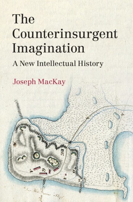 Joseph MacKay, Canberra) MacKay, Joseph (Australian National University - Counterinsurgent Imagination, Häftad