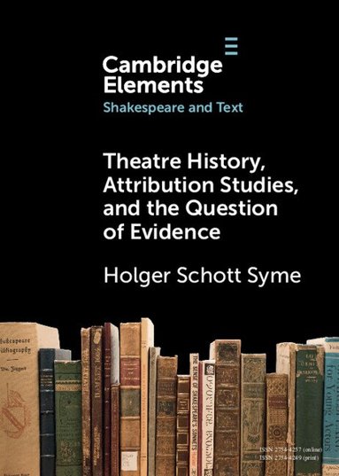 Holger Schott Syme - Theatre History, Attribution Studies, and the Question of Evidence, Häftad