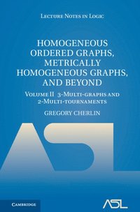 bokomslag Homogeneous Ordered Graphs, Metrically Homogeneous Graphs, and Beyond: Volume 2, 3-Multi-graphs and 2-Multi-tournaments