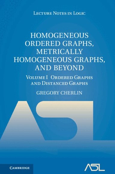 Gregory Cherlin - Homogeneous Ordered Graphs, Metrically Homogeneous Graphs, and Beyond: Volume 1, Ordered Graphs and Distanced Graphs, Inbunden
