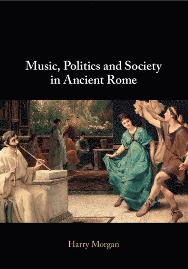 bokomslag Music, Politics and Society in Ancient Rome