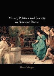 bokomslag Music, Politics and Society in Ancient Rome