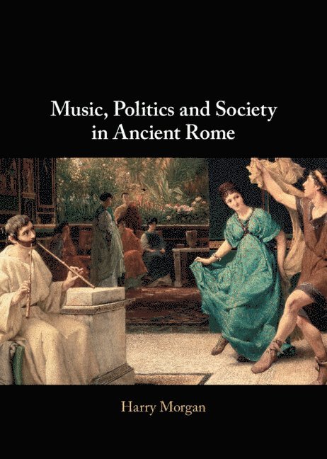 Music, Politics and Society in Ancient Rome 1