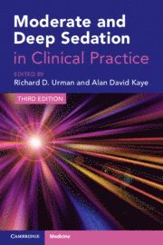 Richard D. Urman, Alan David Kaye, Richard D. (Ohio State University) Urman, Alan David (Louisiana State University School of Medicine) Kaye - Moderate and Deep Sedation in Clinical Practice, Häftad