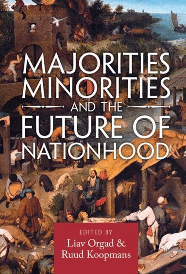 Liav Orgad, Ruud Koopmans - Majorities, Minorities, and the Future of Nationhood, Inbunden