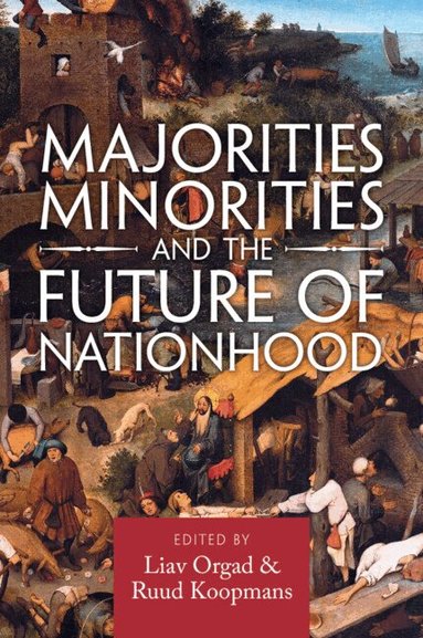 Liav Orgad, Ruud Koopmans - Majorities, Minorities, and the Future of Nationhood, Häftad