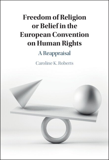 Freedom of Religion or Belief in the European Convention on Human Rights 1