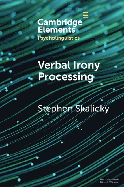 Stephen Skalicky, Stephen (Victoria University of Wellington) Skalicky - Verbal Irony Processing, Häftad