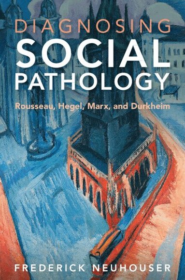 Frederick Neuhouser - Diagnosing Social Pathology, Häftad