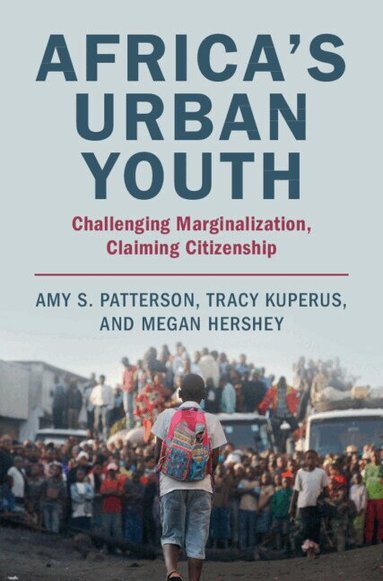 Amy S. Patterson, Tracy Kuperus, Megan Hershey - Africa's Urban Youth, Inbunden