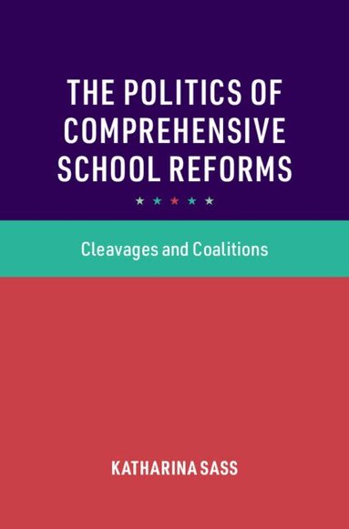 Katharina Sass - The Politics of Comprehensive School Reforms, Inbunden