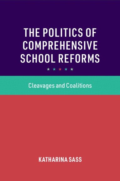 Katharina Sass - The Politics of Comprehensive School Reforms, Häftad