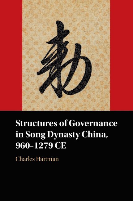 Charles Hartman, State University of New York) Hartman, Charles (University at Albany - Structures of Governance in Song Dynasty China, 960–1279 CE, Häftad