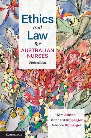 Kim Atkins, Bernhard Ripperger, Rebecca Ripperger - Ethics and Law for Australian Nurses, Häftad