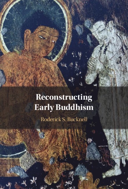 Roderick S. Bucknell, Roderick S. (University of Queensland) Bucknell, Roderick S Bucknell - Reconstructing Early Buddhism, Inbunden