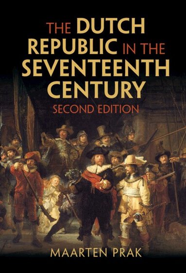 Maarten Prak - The Dutch Republic in the Seventeenth Century, Häftad