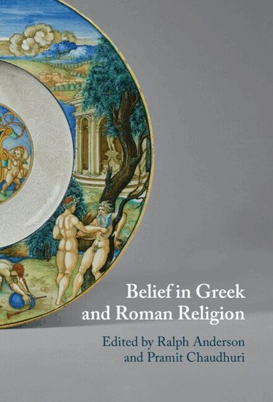 Ralph Anderson, Pramit Chaudhuri - Belief in Greek and Roman Religion, Inbunden