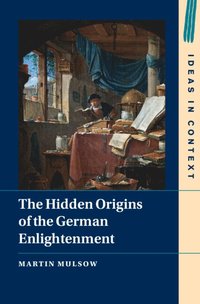 bokomslag The Hidden Origins of the German Enlightenment