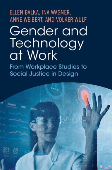 Ellen Balka, Ina Wagner, Anne Weibert, Volker Wulf - Gender and Technology at Work, Inbunden