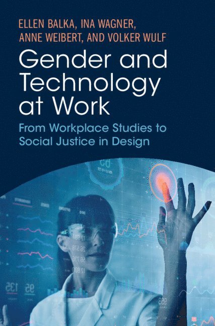 Ellen Balka, Ina Wagner, Anne Weibert, Volker Wulf - Gender and Technology at Work, Inbunden