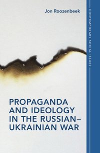 bokomslag Propaganda and Ideology in the Russian-Ukrainian War