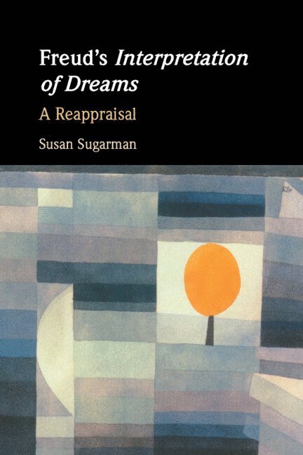 Susan Sugarman, New Jersey) Sugarman, Susan (Princeton University - Freud's Interpretation of Dreams, Inbunden