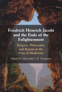bokomslag Friedrich Heinrich Jacobi and the Ends of the Enlightenment