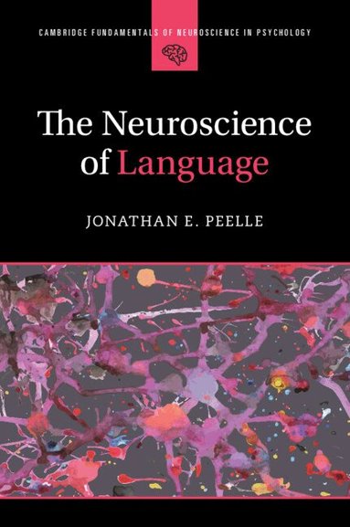 Jonathan E. Peelle - The Neuroscience of Language, Häftad