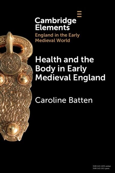 Caroline Batten - Health and the Body in Early Medieval England, Häftad
