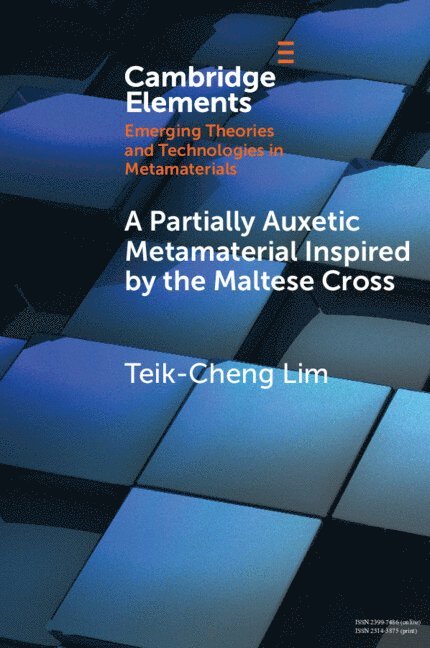 Teik-Cheng Lim, Teik-Cheng (Singapore University of Social Sciences) Lim - Partially Auxetic Metamaterial Inspired by the Maltese Cross, Häftad