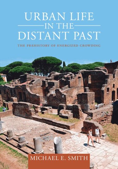 Michael E. Smith - Urban Life in the Distant Past, Inbunden