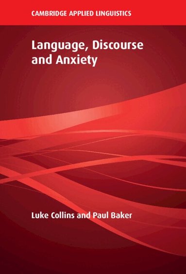 Luke Collins, Paul Baker - Language, Discourse and Anxiety, Inbunden