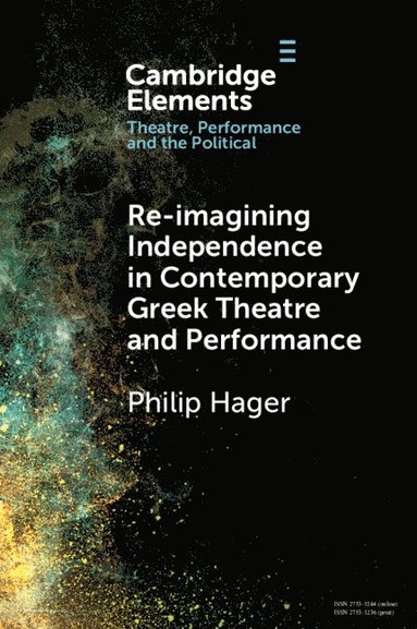 bokomslag Re-imagining Independence in Contemporary Greek Theatre and Performance
