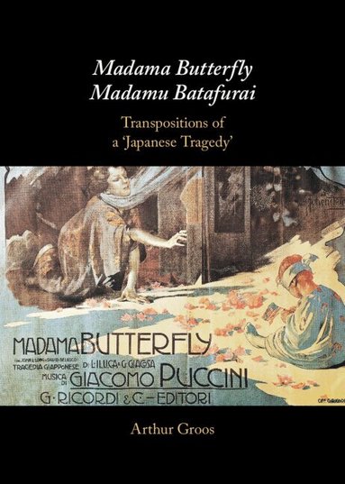 Arthur Groos - Madama Butterfly/Madamu Batafurai, Inbunden
