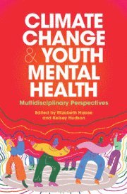 Elizabeth Haase, Kelsey Hudson, Reno) Haase, Elizabeth (University of Nevada, Kelsey (Climate Psychology Alliance North America) Hudson - Climate Change and Youth Mental Health, Inbunden