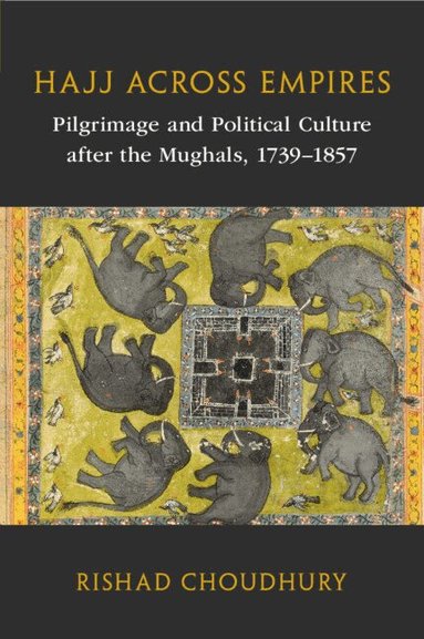 Rishad Choudhury - Hajj across Empires, Häftad