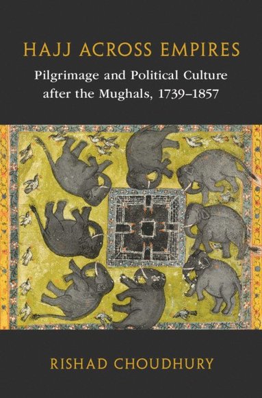 Rishad Choudhury - Hajj across Empires, Inbunden