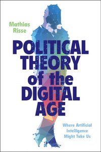 bokomslag Political Theory of the Digital Age